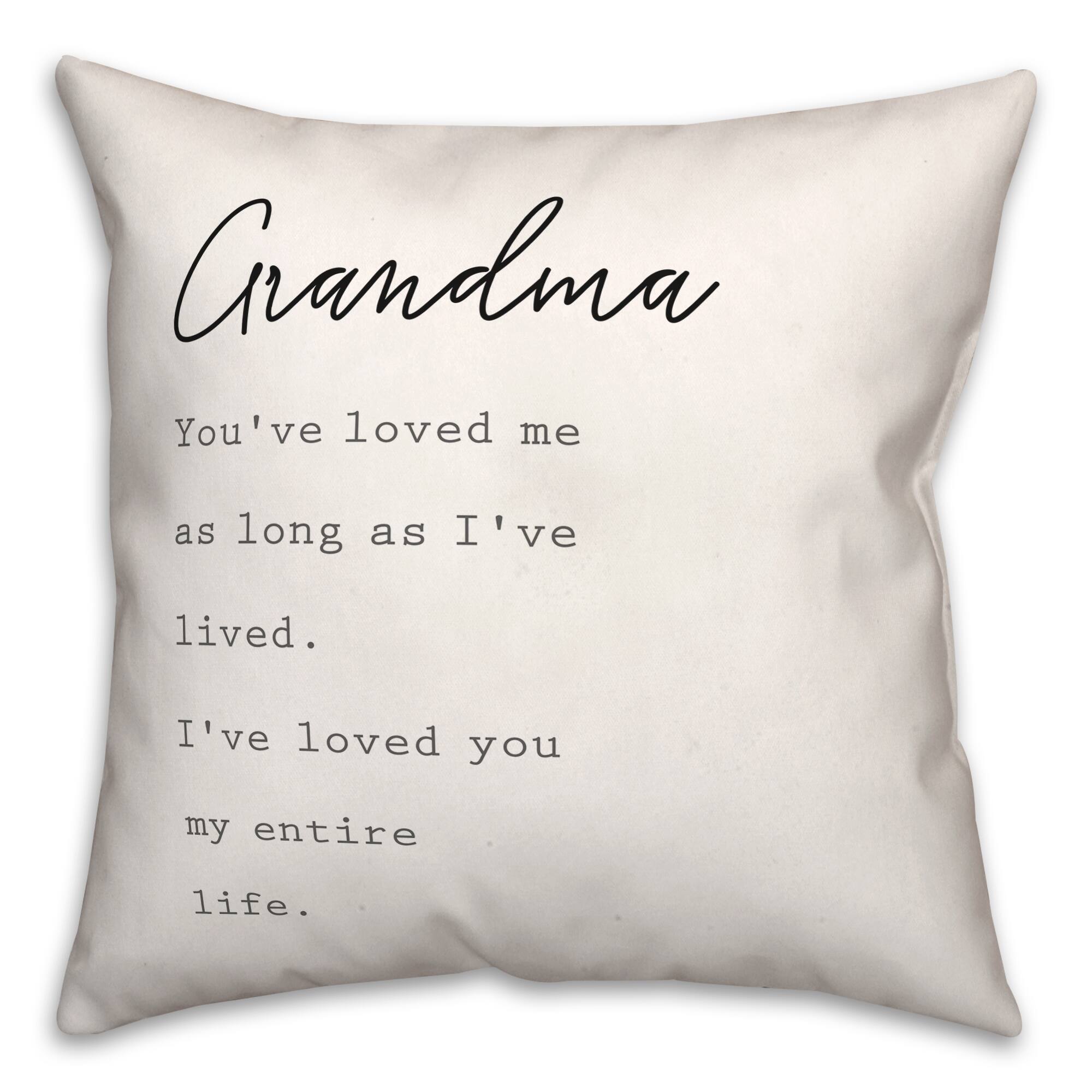 Grandma I've Loved You My Entire Life Throw Pillow